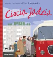 Ciocia Jadzia w PRL-u - broszura. Autor: Eliza Piotrowska. Dadada.pl Okładka książki Ciocia Jadzia w PRL-u - broszura