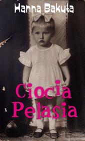 Ciocia Pelasia. Autor: Hanna Bakuła. Dadada.pl Okładka książki Ciocia Pelasia