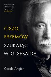 Okładka książki Ciszo, przemów. Szukając W.G. Sebalda