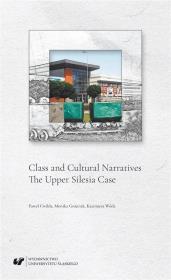 Class and Cultural Narratives. The Upper Silesia... Autor: Paweł Ćwikła, Gnieciak Monika, Wódz Kazimiera. Dadada.pl Okładka książki Class and Cultural Narratives. The Upper Silesia..