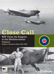 Close Call RAF Close Air Support in the Mediterranean Volume II. Autor: Flintham Vic. Dadada.pl Okładka książki Close Call RAF Close Air Support in the Mediterranean Volume II