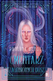 Cmentarz zagubionych dusz. Cmentarz osobliwości. Tom 2. Autor: Hendel Paulina. Dadada.pl Okładka książki Cmentarz zagubionych dusz. Cmentarz osobliwości. Tom 2