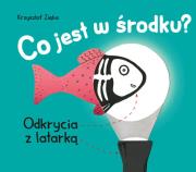 Co jest w środku? Odkrycia z latarką wyd. 2022. Autor: Krzysztof Zięba. Dadada.pl Okładka książki Co jest w środku? Odkrycia z latarką wyd. 2022