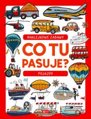 Okładka książki Co tu pasuje? Naklejkowe zabawy. Pojazdy