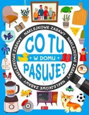Co tu pasuje? W domu. Autor:   Praca zbiorowa. Dadada.pl Okładka książki Co tu pasuje? W domu