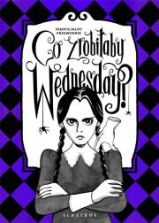 Okładka książki Co zrobiłaby Wednesday?