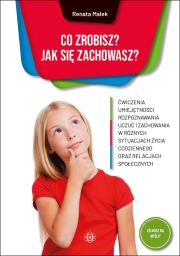 Co zrobisz? Jak się zachowasz?. Autor: Renata Malek. Dadada.pl Okładka książki Co zrobisz? Jak się zachowasz?