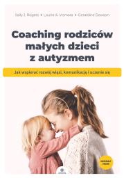 Coaching rodziców małych dzieci z autyzmem. Autor:   Praca zbiorowa. Dadada.pl Okładka książki Coaching rodziców małych dzieci z autyzmem