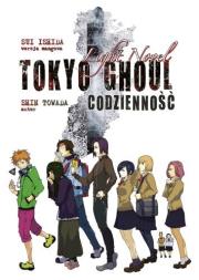 Codzienność. Tokyo Ghoul Light Novel. Autor: Sui Ishida. Dadada.pl Okładka książki Codzienność. Tokyo Ghoul Light Novel