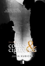 Coffee and Cigarettes. Affection. Tom 1. Autor: Julia Kubicka. Dadada.pl Okładka książki Coffee and Cigarettes. Affection. Tom 1