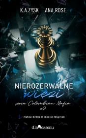 Colombian mafia T.2 Nierozerwalne więzi. Autor: Zysk K.A., Rose Ana. Dadada.pl Okładka książki Colombian mafia T.2 Nierozerwalne więzi