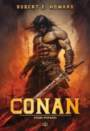Conan. Księga pierwsza. Autor: Robert E. Howard. Dadada.pl Okładka książki Conan. Księga pierwsza