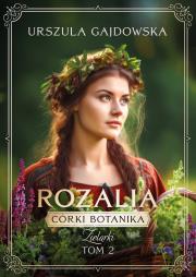 Córki botanika. Zielarki. Autor: Gajdowska Urszula. Dadada.pl Okładka książki Córki botanika. Zielarki