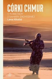 Córki chmur. O kobietach z Sahary Zachodniej. Autor: Khalid Lena. Dadada.pl Okładka książki Córki chmur. O kobietach z Sahary Zachodniej