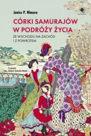 Córki samurajów w podróży życia. Autor: Nimura Janice P.. Dadada.pl Okładka książki Córki samurajów w podróży życia