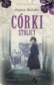 Córki stolicy. Autor: Jagna Rolska. Dadada.pl Okładka książki Córki stolicy