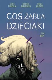 Coś zabija dzieciaki 8. Autor: Opracowanie zbiorowe. Dadada.pl Okładka książki Coś zabija dzieciaki 8