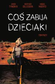 Coś zabija dzieciaki Tomy 21-25. Autor: Dell’Edera Werther, James Tynion IV. Dadada.pl Okładka książki Coś zabija dzieciaki Tomy 21-25