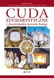 Cuda eucharystyczne i chrześcijańskie korzenie Europy. Autor: Sergio Meloni. Dadada.pl Okładka książki Cuda eucharystyczne i chrześcijańskie korzenie Europy