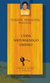 Cuda naturalnego umysłu wyd. 2022. Autor: Tenzin Wangyal Rinpoche. Dadada.pl Okładka książki Cuda naturalnego umysłu wyd. 2022
