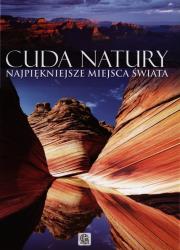 Okładka książki Cuda natury. Najpiękniejsze miejsca świata w.2013