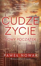 Cudze życie. Nowy początek. Autor: Nowak Paweł. Dadada.pl Okładka książki Cudze życie. Nowy początek