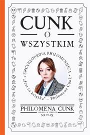 Cunk o wszystkim Encyklopedia Philomennica. Autor: Cunk Philomena. Dadada.pl Okładka książki Cunk o wszystkim Encyklopedia Philomennica