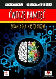 Ćwiczę pamięć. Zadania dla nastolatków. Autor: Wileńska Agnieszka. Dadada.pl Okładka książki Ćwiczę pamięć. Zadania dla nastolatków