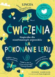 Okładka książki Ćwiczenia na pokonanie lęku. Książeczka dla nieustraszonych wojowników