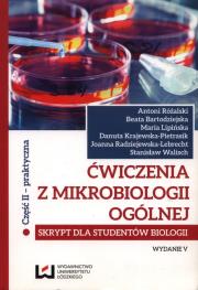 Ćwiczenia z mikrobiologii ogólnej cz.2. Autor: Różalski Antoni, Bartodziejska Beata, Lipińska Maria, Krajewska-Pietrasik Danuta, Radziejewska-Lebrecht Joanna, Walisch Stanisław. Dadada.pl Okładka książki Ćwiczenia z mikrobiologii ogólnej cz.2