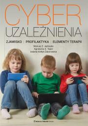 Cyberuzależnienia. Zjawisko, profilaktyka.... Autor: Mariusz Z. Jędrzejko, Agnieszka E.Taper, Izabela. Dadada.pl Okładka książki Cyberuzależnienia. Zjawisko, profilaktyka...