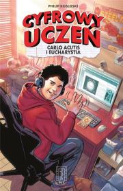 Okładka książki Cyfrowy uczeń. Carlo Acutis i Eucharystia