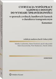 Cyfryzacja współpracy sądowej i dostępu do wymiaru sprawiedliwości w sprawach cywilnych, handlowych i karnych o charakterze transgranicznym. Komentarz. Autor: Gołaczyński Jacek, Radziewicz Piotr, Kaczorowska Maria, Maria Dymitruk, Zalisko Marek. Dadada.pl Okładka książki Cyfryzacja współpracy sądowej i dostępu do wymiaru sprawiedliwości w sprawach cywilnych, handlowych i karnych o charakterze transgranicznym. Komentarz