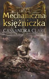 Cykl Diabelskie maszyny T.3 Mechaniczna... Autor: Clare Cassandra. Dadada.pl Okładka książki Cykl Diabelskie maszyny T.3 Mechaniczna..