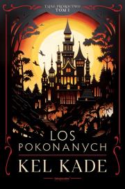Cykl Tajne proroctwo T.1 Los pokonanych. Autor: Kel Kade. Dadada.pl Okładka książki Cykl Tajne proroctwo T.1 Los pokonanych