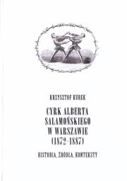 Okładka książki Cyrk Alberta Salamońskiego w Warszawie (1872-1887)