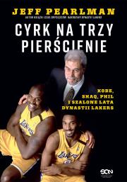 Okładka książki Cyrk na trzy pierścienie. Kobe, Shaq, Phil i szalone lata dynastii Lakers