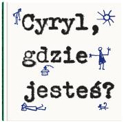 Okładka książki Cyryl, gdzie jesteś?