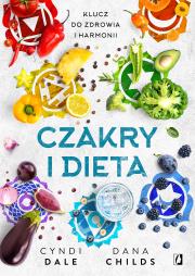 Czakry i dieta. Autor: Childs Dana, Cyndi Dale. Dadada.pl Okładka książki Czakry i dieta