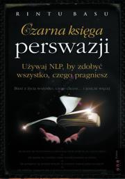Okładka książki Czarna księga perswazji. Używaj NLP, by zdobyć wszystko, czego pragniesz