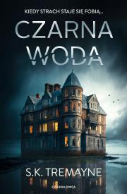 Czarna woda. Autor: S.K. Tremayne. Dadada.pl Okładka książki Czarna woda