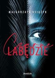 Czarne łabędzie. Autor: Małgorzata Książyk. Dadada.pl Okładka książki Czarne łabędzie