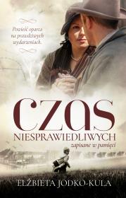 Czas niesprawiedliwych. Autor: Jodko-Kula Elżbieta. Dadada.pl Okładka książki Czas niesprawiedliwych