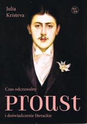 Czas odczuwalny Proust i doświadczenie literackie. Autor: Kristeva Julia. Dadada.pl Okładka książki Czas odczuwalny Proust i doświadczenie literackie