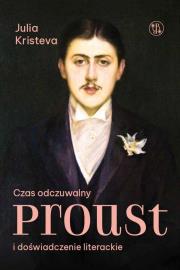 Czas odczuwalny. Proust i doświadczenie literackie. Autor: Kristeva Julia. Dadada.pl Okładka książki Czas odczuwalny. Proust i doświadczenie literackie