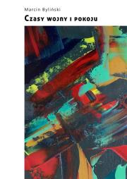 Czasy wojny i pokoju. Autor: Byliński Marcin. Dadada.pl Okładka książki Czasy wojny i pokoju