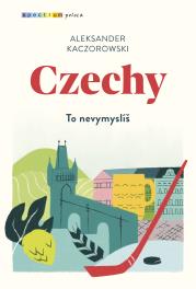 Czechy. Autor: Kaczorowski Aleksander. Dadada.pl Okładka książki Czechy