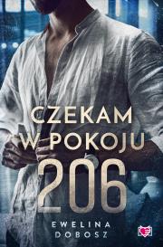 Czekam w pokoju 206. Autor: Ewelina Dobosz. Dadada.pl Okładka książki Czekam w pokoju 206