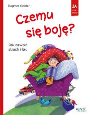 Czemu się boję? Jak oswoić strach i lęk. Autor: Dagmar Geisler, Magdalena Jałowiec. Dadada.pl Okładka książki Czemu się boję? Jak oswoić strach i lęk