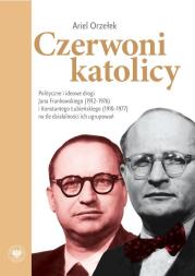 Okładka książki Czerwoni katolicy. Polityczne i ideowe drogi...